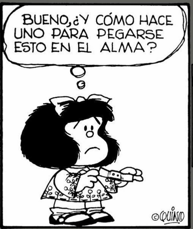 Mafalda como se pega esto en el alma
