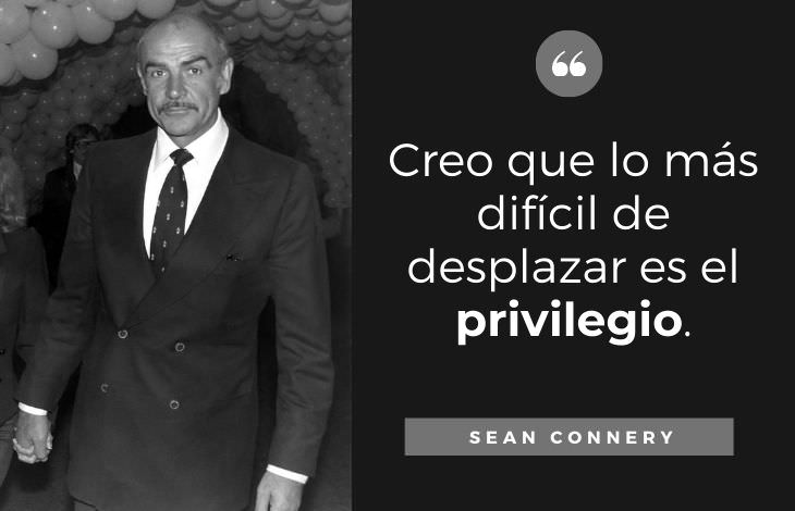 Frases De Sean Connery Sobre el privilegio