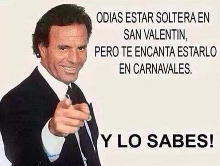 Memes De Solteros El Día Del Amor odias estar soltera en San Valentín pero no en los carnavales