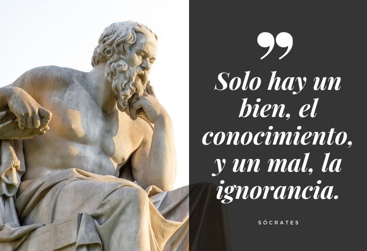 16 Frases De Sócrates Solo hay un bien, el conocimiento, y un mal, la ignorancia.