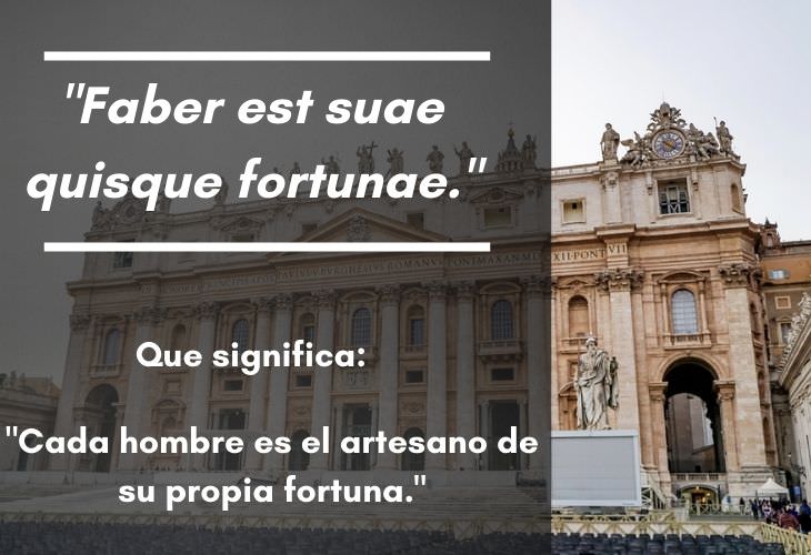 15 Frases En Latín Con Un Significado Profundo "Faber est suae quisque fortunae."