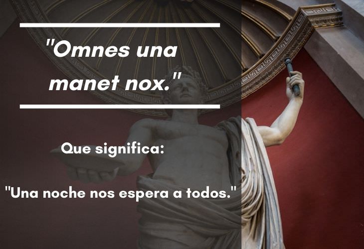 15 Frases En Latín Con Un Significado Profundo "Omnes una manet nox."