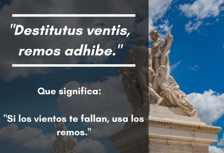 15 Frases En Latín Con Un Significado Profundo "Destitutus ventis, remos adhibe."