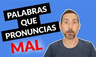 ¿Sabes Pronunciar Bien Estas Palabras En Español?