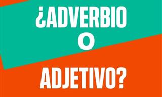 Test: ¿Adverbio o Adjetivo?