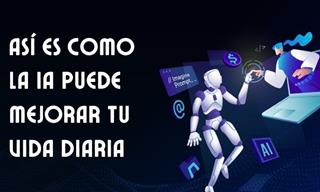 La Inteligencia Artificial Puede Ayudar a Tu Vida Diaria: 13 Beneficios