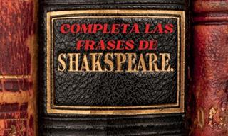¿Puedes Completar <b>Estas</b> <b>Famosas</b> Líneas De Shakespeare?