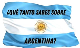 ¿Qué <b>Tanto</b> <b>Sabes</b> Sobre Argentina?