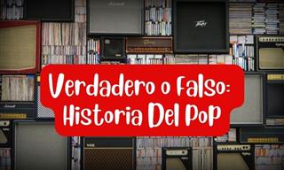 Verdadero o Falso: Historia Del <b>Pop</b>