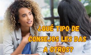 ¿Qué Tipo De Consejos Les Das a Otros?