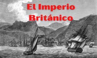 ¿Cuánto Sabes Sobre El Imperio Británico?