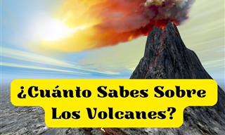 ¿Cuánto Sabes Sobre Los Volcanes?