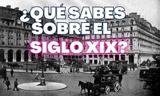 ¿Qué Sabes Sobre El <b>Siglo</b> XIX?