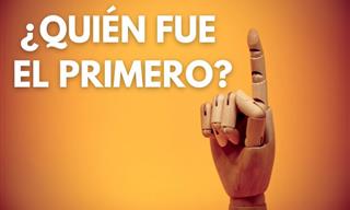 ¿Quién <b>Fue</b> El Primero?