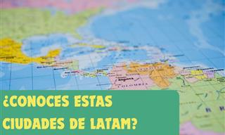 ¿Conoces Estas Ciudades <b>De</b> LATAM?