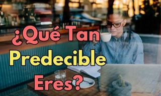 ¿Qué <b>Tan</b> Predecible Eres?