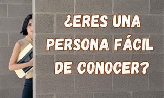 ¿Eres Una <b>Persona</b> Fácil De Conocer?