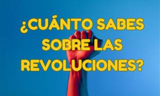 ¿Cuánto Sabes Sobre Las Revoluciones?