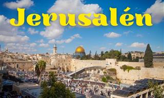 ¿Cuánto Sabes Sobre Jerusalén?